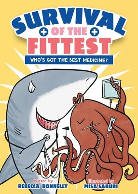 Survival of the Fittest: Who's Got the Best Medicine? by Donnelly, Rebecca