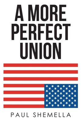 A More Perfect Union by Shemella, Paul