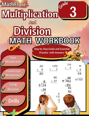 Multiplication and Division Math Workbook 3rd Grade: Multiplication and Division Grade 3, Basic and Double Digit Multiplication and Long Division Prac by Publishing, Mathflare