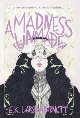 A Madness Unmade by Larson-Burnett, E. K.