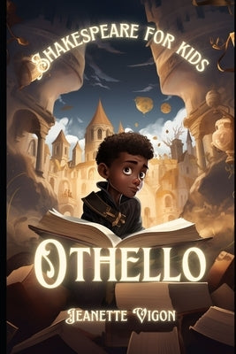 Othello Shakespeare for kids: Shakespeare in a language kids will understand and love by Vigon, Jeanette