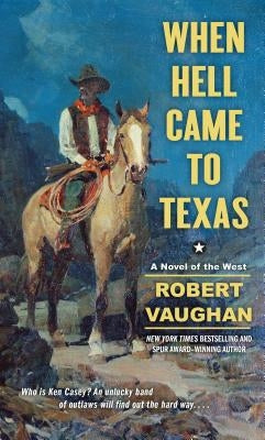 When Hell Came to Texas by Vaughan, Robert