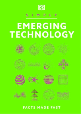 Simply Emerging Technology: For Complete Beginners by DK