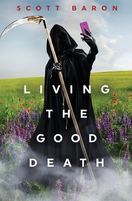 Living the Good Death by Baron, Scott