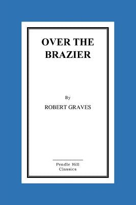 Over the Brazier by Graves, Robert