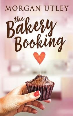 The Bakery Booking by Utley, Morgan