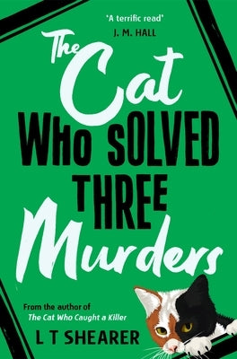 The Cat Who Solved Three Murders: A Cozy Mystery Perfect for Cat Lovers by Shearer, L. T.