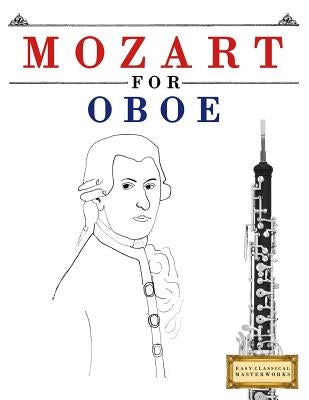 Mozart for Oboe: 10 Easy Themes for Oboe Beginner Book by Easy Classical Masterworks