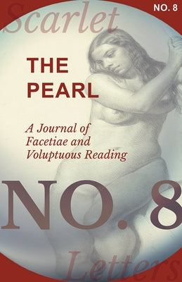 The Pearl - A Journal of Facetiae and Voluptuous Reading - No. 8 by Various