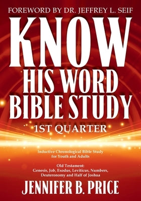 Know His Word Bible Study: 1st Quarter by Price, Jennifer