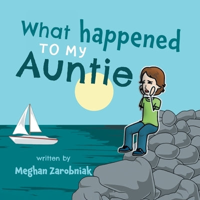 What Happened To My Auntie by Zarobniak, Meghan