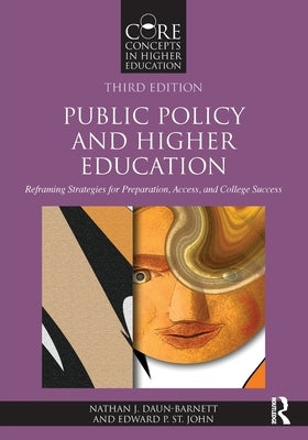 Public Policy and Higher Education: Reframing Strategies for Preparation, Access, and College Success by Daun-Barnett, Nathan J.