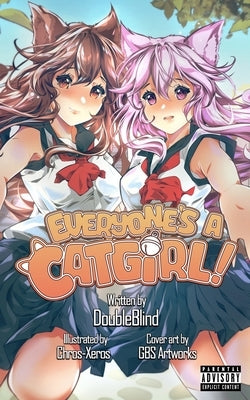 Everyone's a Catgirl!: Volume One - A LitRPG Isekai Adventure by Doubleblind