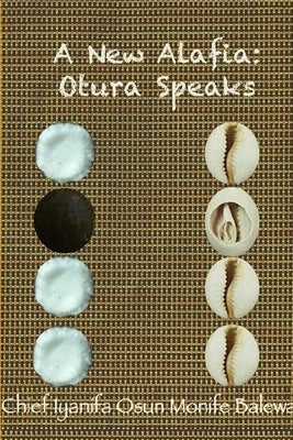 A New Alafia, Otuwa Speaks, Volume XIV by Monife, Chief Iya Nifa Osun