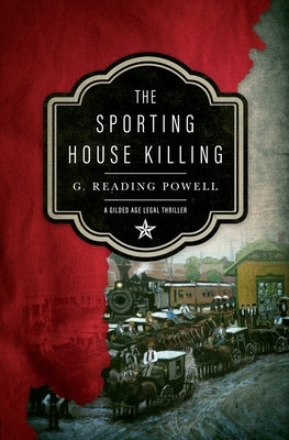 The Sporting House Killing: A Gilded Age Legal Thriller by Powell, G. Reading