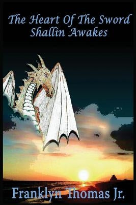 The Heart Of The Sword: Shallin Awakes by Thomas, Franklyn M., Jr.