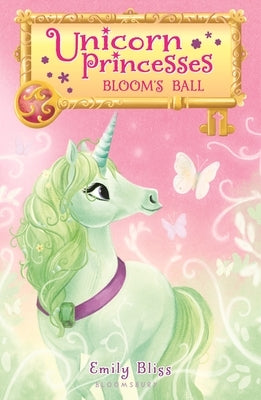 Unicorn Princesses 3: Bloom's Ball by Bliss, Emily