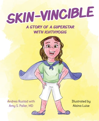 Skin-Vincible: A Story of a Superstar with Ichthyosis by Rustad, Andrea