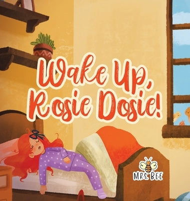 Wake Up, Rosie Dosie! by Mrs Bee