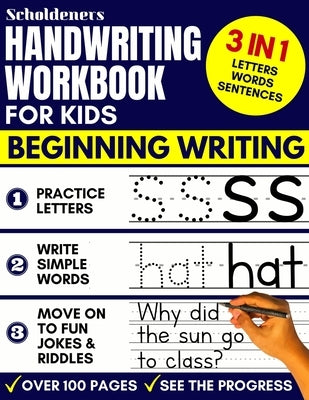 Handwriting Workbook for Kids: 3-in-1 Writing Practice Book to Master Letters, Words & Sentences by Scholdeners