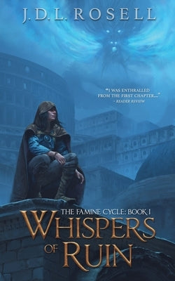 Whispers of Ruin (The Famine Cycle #1) by Rosell, J. D. L.