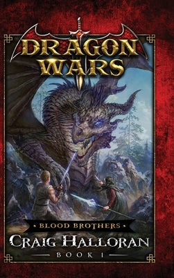 Blood Brothers: Dragons Wars - Book 1 by Halloran, Craig