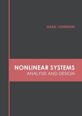 Nonlinear Systems: Analysis and Design by Johnson, Hazel