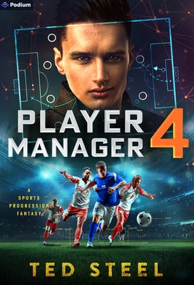 Player Manager 4: A Sports Progression Fantasy by Steel, Ted