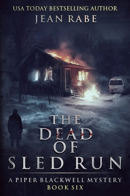 The Dead of Sled Run: A Piper Blackwell Mystery by Rabe, Jean