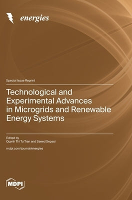 Technological and Experimental Advances in Microgrids and Renewable Energy Systems by Tran, Quynh Thi Tu