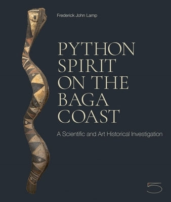 Python Spirit on the Baga Coast: A Scientific and Art Historical Investigation by Lamp, Frederick John