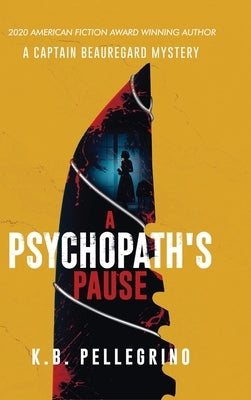 A Psychopath's Pause by Pellegrino, K. B.