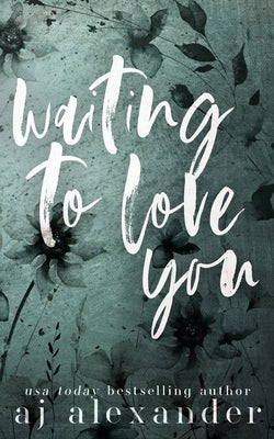 Waiting to Love You: A Small Town Secret Baby Romance by Alexander, Aj