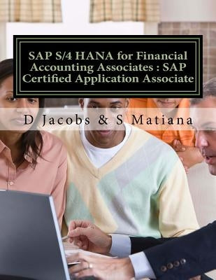 SAP S/4 HANA for Financial Accounting Associates: SAP Certified Application Associate by Matiana, S.