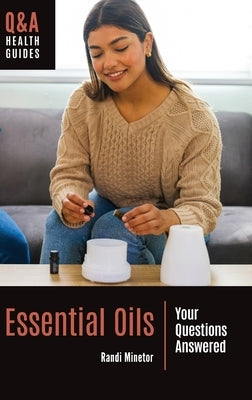 Essential Oils: Your Questions Answered by Minetor, Randi