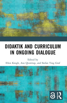 Didaktik and Curriculum in Ongoing Dialogue by Krogh, Ellen