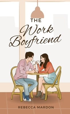 The Work Boyfriend by Mardon, Rebecca