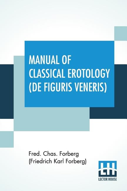 Manual Of Classical Erotology (De Figuris Veneris) by Forberg (Friedrich Karl Forberg), Fred