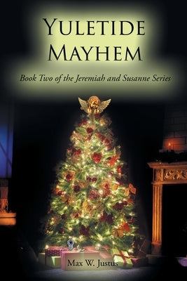 Yuletide Mayhem: Book Two of the Jeremiah and Susanne Series by Justus, Max W.