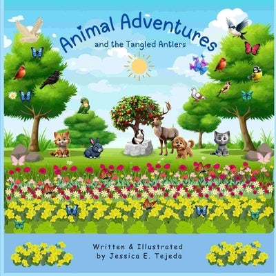 Animal Adventures and the Tangled Antlers by Tejeda, Jessica