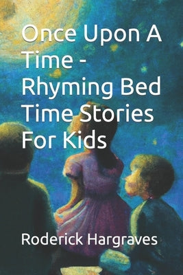 Once Upon A Time - Rhyming Bed Time Stories For Kids by Hargraves, Roderick