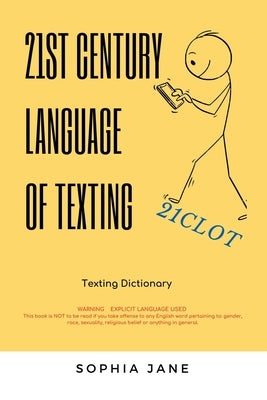 21St Century Language of Texting: 1St Edition by Jane, Sophie