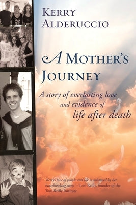 A Mother's Journey: A story of everlasting love and evidence of life after death by Alderuccio, Kerry