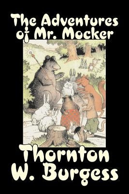 The Adventures of Mr. Mocker by Thornton Burgess, Fiction, Animals, Fantasy & Magic by Burgess, Thornton W.