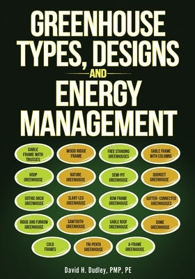 Greenhouse Types, Designs, and Energy Management by Dudley, David H.