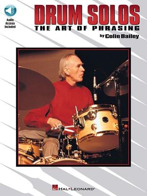 Drum Solos: The Art of Phrasing by Bailey, Colin