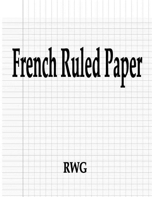 French Ruled Paper: 50 Pages 8.5 X 11 by Rwg