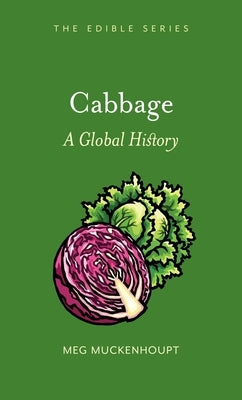 Cabbage: A Global History by Muckenhoupt, Meg