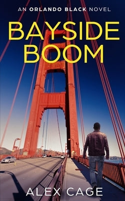 Bayside Boom: An Orlando Black Novel (Book 2) by Cage, Alex