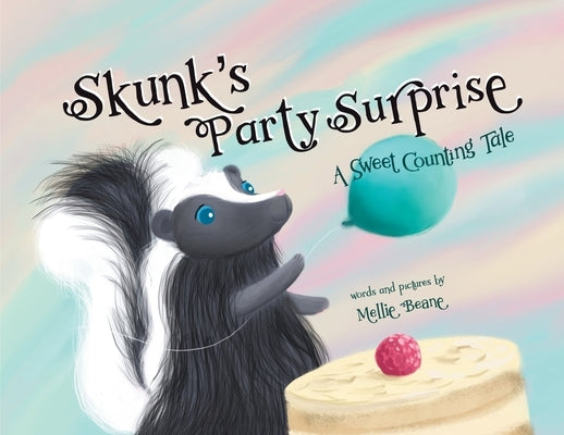 Skunk's Party Surprise: A Sweet Counting Tale by Beane, Mellie